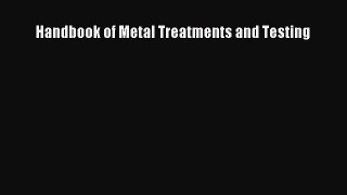 Ebook Handbook of Metal Treatments and Testing Read Full Ebook