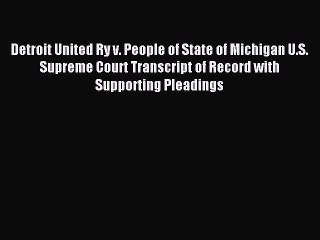 Read Detroit United Ry v. People of State of Michigan U.S. Supreme Court Transcript of Record