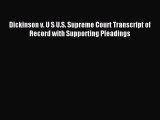 Read Dickinson v. U S U.S. Supreme Court Transcript of Record with Supporting Pleadings Ebook