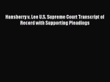 Download Hansberry v. Lee U.S. Supreme Court Transcript of Record with Supporting Pleadings