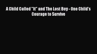 Download A Child Called It and The Lost Boy - One Child's Courage to Survive Ebook Free