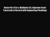 Read Union Pac R Co v. McAlpine U.S. Supreme Court Transcript of Record with Supporting Pleadings