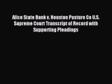 Read Alice State Bank v. Houston Pasture Co U.S. Supreme Court Transcript of Record with Supporting