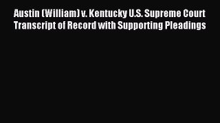 Download Austin (William) v. Kentucky U.S. Supreme Court Transcript of Record with Supporting
