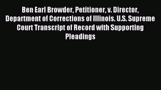 Read Ben Earl Browder Petitioner v. Director Department of Corrections of Illinois. U.S. Supreme