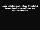 Download Federal Trade Commission v. Royal Milling Co U.S. Supreme Court Transcript of Record