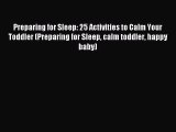 Read Preparing for Sleep: 25 Activities to Calm Your Toddler (Preparing for Sleep calm toddler