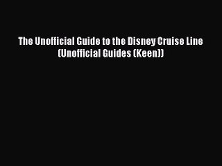 Read The Unofficial Guide to the Disney Cruise Line (Unofficial Guides (Keen)) Ebook Online