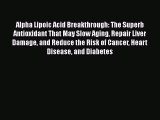 Download Alpha Lipoic Acid Breakthrough: The Superb Antioxidant That May Slow Aging Repair
