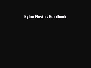 Ebook Nylon Plastics Handbook Read Online