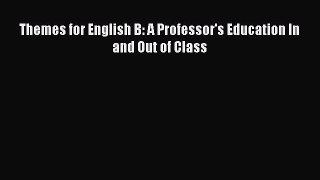 [PDF] Themes for English B: A Professor's Education In and Out of Class [Download] Online