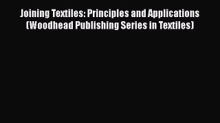 Book Joining Textiles: Principles and Applications (Woodhead Publishing Series in Textiles)