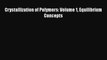 Ebook Crystallization of Polymers: Volume 1 Equilibrium Concepts Read Full Ebook