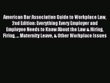 Read American Bar Association Guide to Workplace Law 2nd Edition: Everything Every Employer