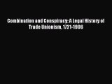 Download Combination and Conspiracy: A Legal History of Trade Unionism 1721-1906 Ebook Online