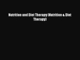 PDF Nutrition and Diet Therapy (Nutrition & Diet Therapy)  Read Online