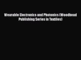Book Wearable Electronics and Photonics (Woodhead Publishing Series in Textiles) Read Full