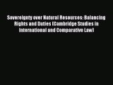 Read Sovereignty over Natural Resources: Balancing Rights and Duties (Cambridge Studies in
