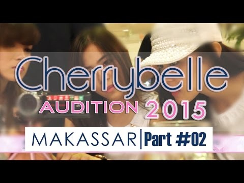 Cherrybelle Audition 2015 - MAKASSAR #Part 2