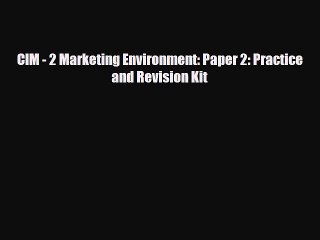 Download Video: [PDF] CIM - 2 Marketing Environment: Paper 2: Practice and Revision Kit Read Online