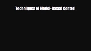 [Download] Techniques of Model-Based Control [PDF] Full Ebook