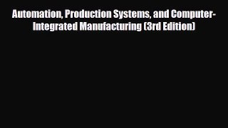 [Download] Automation Production Systems and Computer-Integrated Manufacturing (3rd Edition)