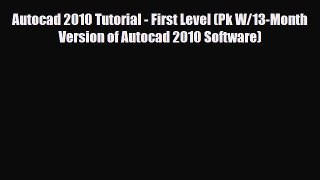[Download] Autocad 2010 Tutorial - First Level (Pk W/13-Month Version of Autocad 2010 Software)