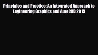 [Download] Principles and Practice: An Integrated Approach to Engineering Graphics and AutoCAD