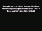 Read Reminiscences of a Stock Operator: With New Commentary and Insights on the Life and Times