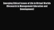 Read Emerging Ethical Issues of Life in Virtual Worlds (Research in Management Education and