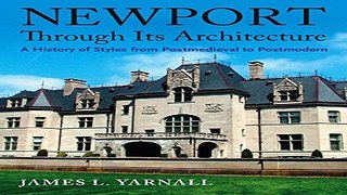 Read Newport Through Its Architecture  A History of Styles from Postmedieval to Postmodern Ebook