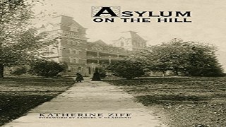 Read Asylum on the Hill  History of a Healing Landscape Ebook pdf download