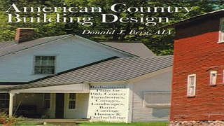 Read AMERICAN COUNTRY BUILDING DESIGN  Rediscovered Plans For 19th Century American Farmhouses