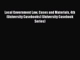 Read Local Government Law Cases and Materials 4th (University Casebooks) (University Casebook