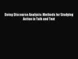 Read Doing Discourse Analysis: Methods for Studying Action in Talk and Text Ebook Free
