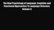 Read The New Psychology of Language: Cognitive and Functional Approaches To Language Structure