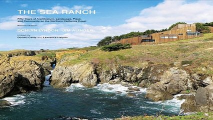 Read The Sea Ranch  Fifty Years of Architecture  Landscape  Place  and Community on the Northern