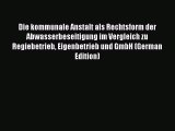 Download Die kommunale Anstalt als Rechtsform der Abwasserbeseitigung im Vergleich zu Regiebetrieb