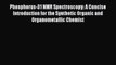 Book Phosphorus-31 NMR Spectroscopy: A Concise Introduction for the Synthetic Organic and Organometallic