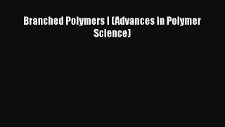 Book Branched Polymers I (Advances in Polymer Science) Download Online