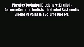 Ebook Plastics Technical Dictionary: English-German/German-English/Illustrated Systematic Groups/3