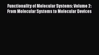 Ebook Functionality of Molecular Systems: Volume 2: From Molecular Systems to Molecular Devices