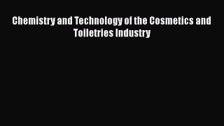 Book Chemistry and Technology of the Cosmetics and Toiletries Industry Read Online