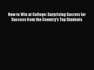 [PDF] How to Win at College: Surprising Secrets for Success from the Country's Top Students