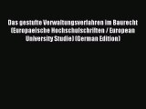 Read Das gestufte Verwaltungsverfahren im Baurecht (Europaeische Hochschulschriften / European