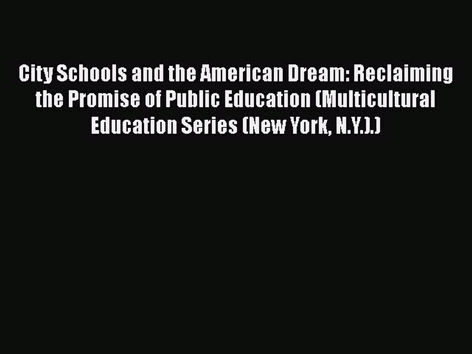 [PDF] City Schools and the American Dream: Reclaiming the Promise of Public Education (Multicultural