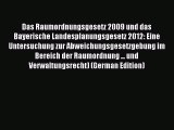 Read Das Raumordnungsgesetz 2009 und das Bayerische Landesplanungsgesetz 2012: Eine Untersuchung