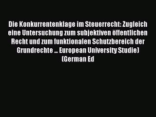 Read Die Konkurrentenklage im Steuerrecht: Zugleich eine Untersuchung zum subjektiven öffentlichen