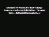 Read Recht auf Lebensmittelkennzeichnung? (Europaeische Hochschulschriften / European University