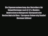 Read Die Eigenverantwortung des Betreibers für Umweltbelange nach § 52 a Bundes-Immissionsschutzgesetz